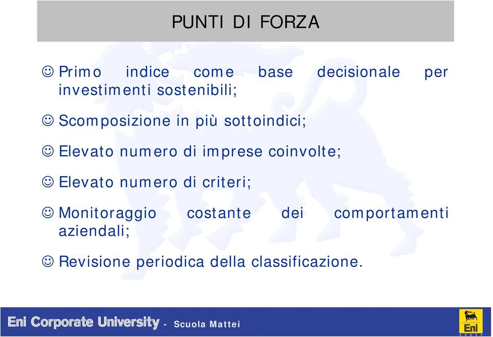 imprese coinvolte; Elevato numero di criteri; Monitoraggio costante