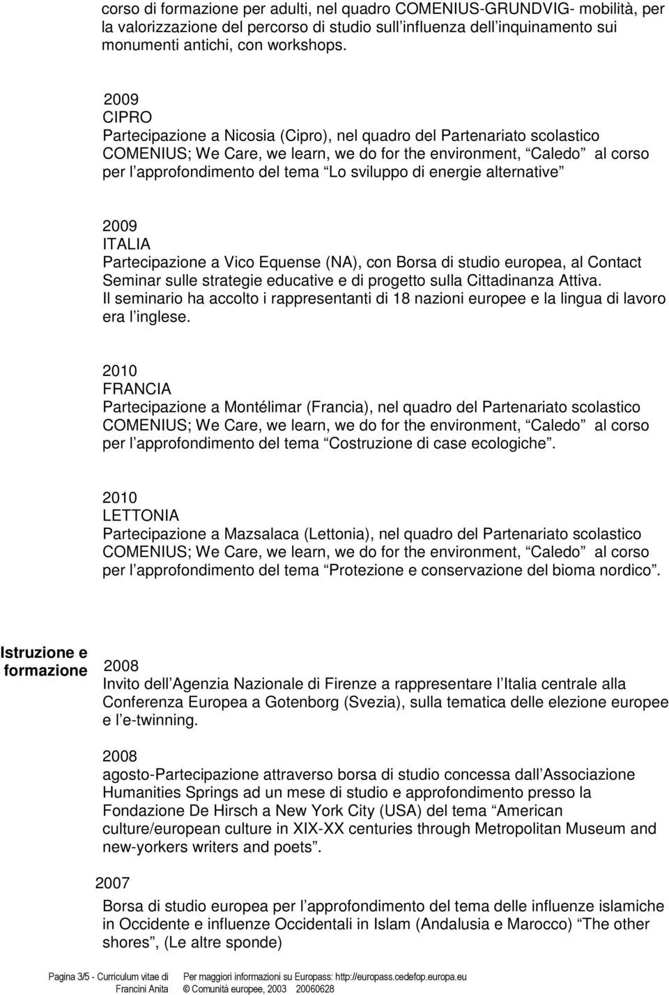 studio europea, al Contact Seminar sulle strategie educative e di progetto sulla Cittadinanza Attiva.