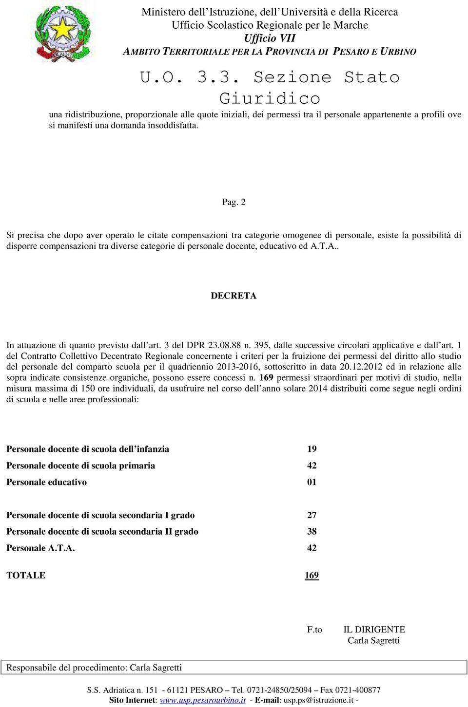 ed A.T.A.. DECRETA In attuazione di quanto previsto dall art. 3 del DPR 23.08.88 n. 395, dalle successive circolari applicative e dall art.