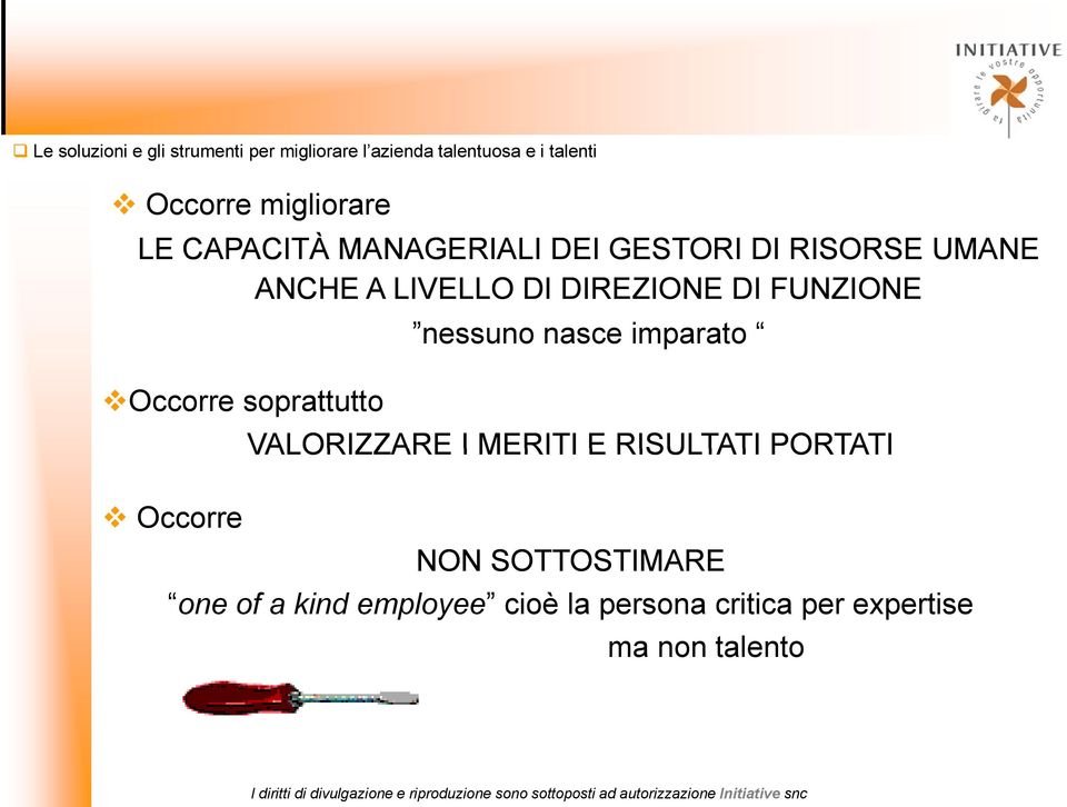 DI FUNZIONE nessuno nasce imparato Occorre soprattutto Occorre VALORIZZARE I MERITI E