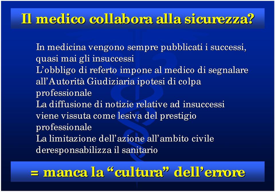 medico di segnalare all Autorità Giudiziaria ipotesi di colpa professionale La diffusione di notizie