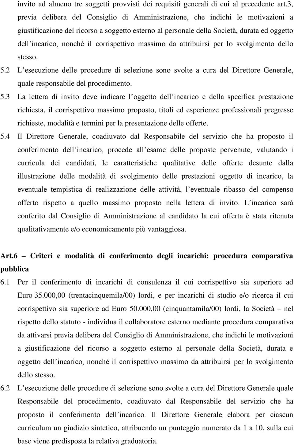 corrispettivo massimo da attribuirsi per lo svolgimento dello stesso. 5.