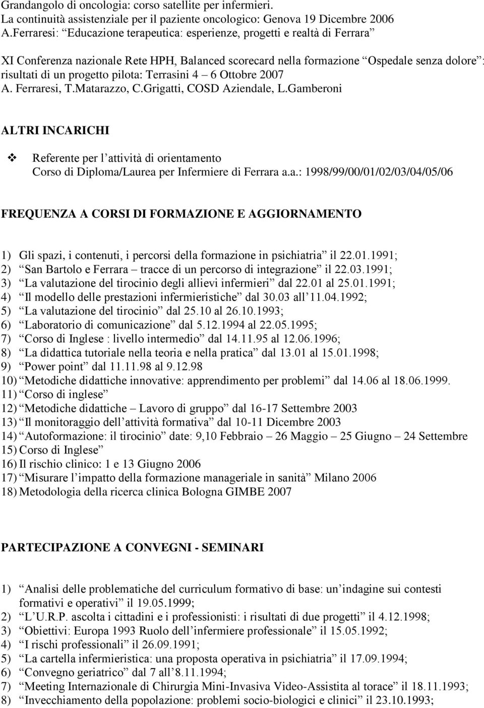 pilota: Terrasini 4 6 Ottobre 2007 A. Ferraresi, T.Matarazzo, C.Grigatti, COSD Aziendale, L.