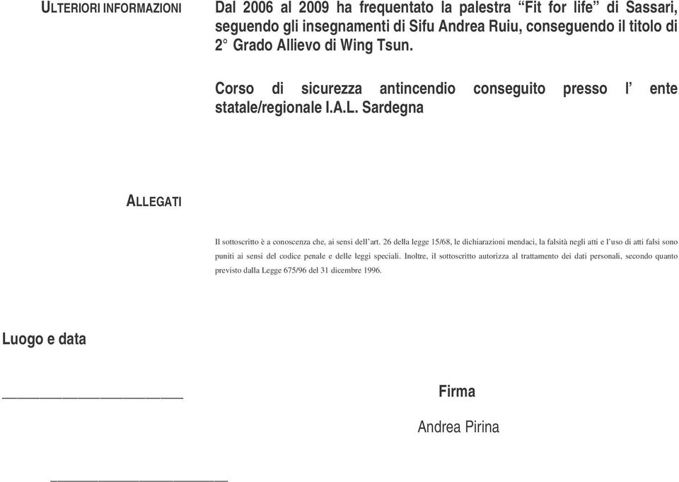 Sardegna ALLEGATI Il sottoscritto è a conoscenza che, ai sensi dell art.