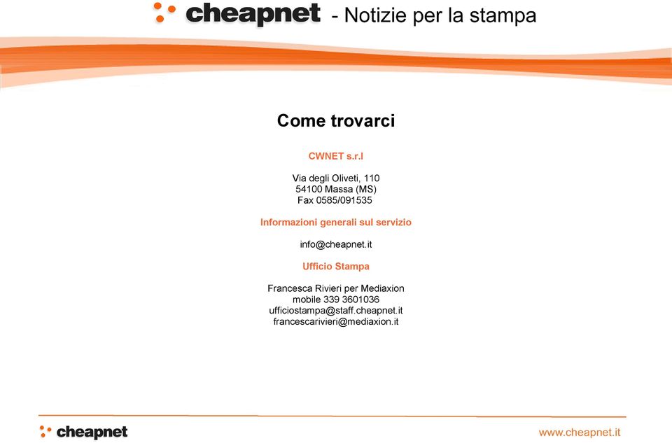 0585/091535 Informazioni generali sul servizio info@cheapnet.