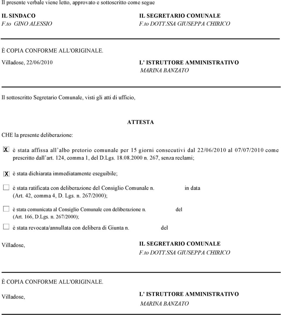pretorio comunale per 15 giorni consecutivi dal 22/06/2010 al 07/07/2010 come prescritto dall art. 124, comma 1, del D.Lgs. 18.08.2000 n.