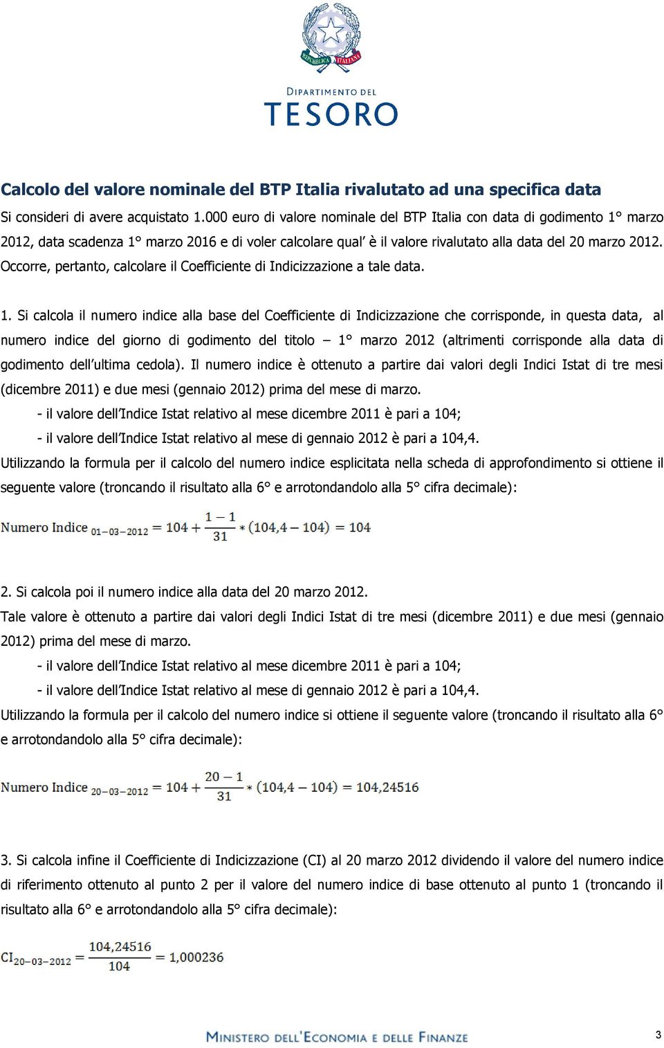 Occorre, pertanto, calcolare il Coefficiente di Indicizzazione a tale data. 1.