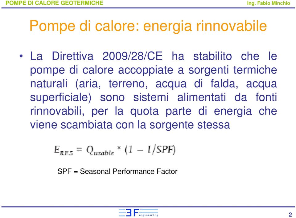 falda, acqua superficiale) sono sistemi alimentati da fonti rinnovabili, per la quota