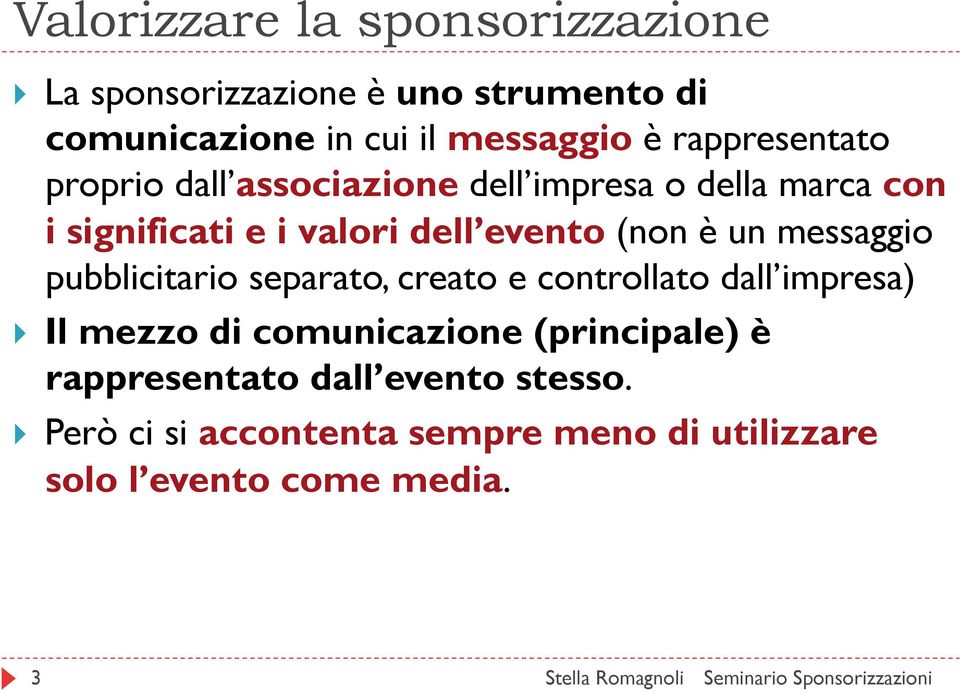 (non è un messaggio pubblicitario separato, creato e controllato dall impresa) Il mezzo di comunicazione