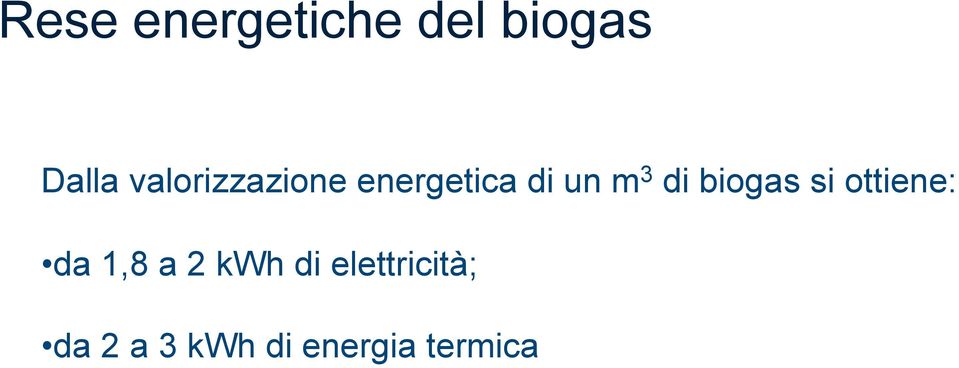 biogas si ottiene: da 1,8 a 2 kwh di