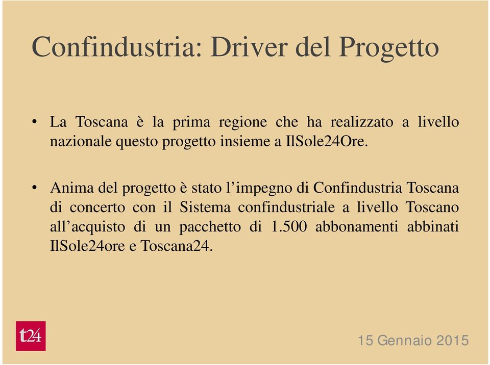 Anima del progetto è stato l impegno di Confindustria Toscana di concerto con il