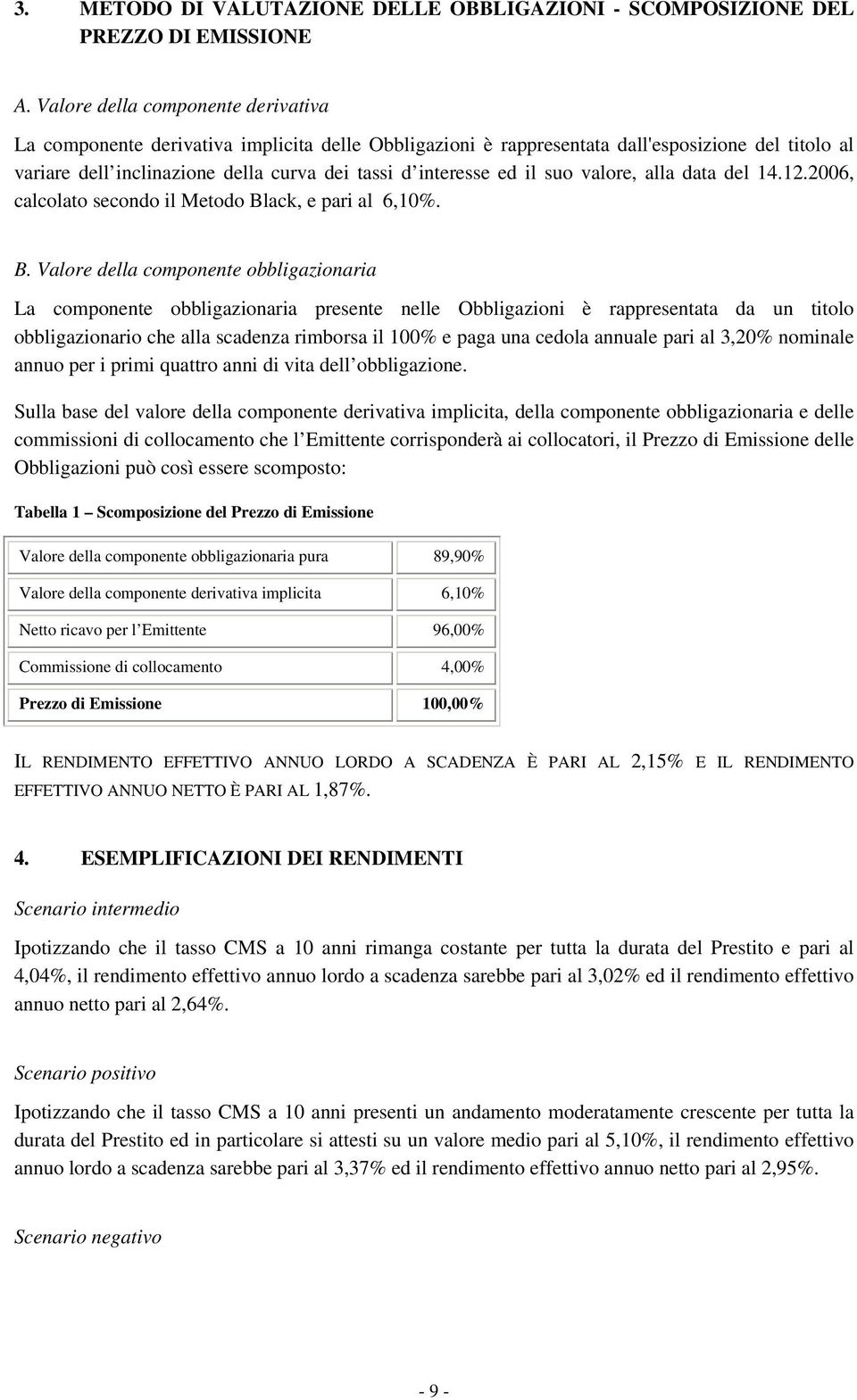 il suo valore, alla data del 14.12.2006, calcolato secondo il Metodo Bl