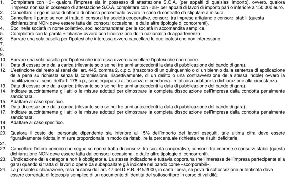 Cancellare il punto se non si tratta di consorzi fra società cooperative, consorzi tra imprese artigiane e consorzi stabili (questa dichiarazione NON deve essere fatta dai consorzi occasionali e