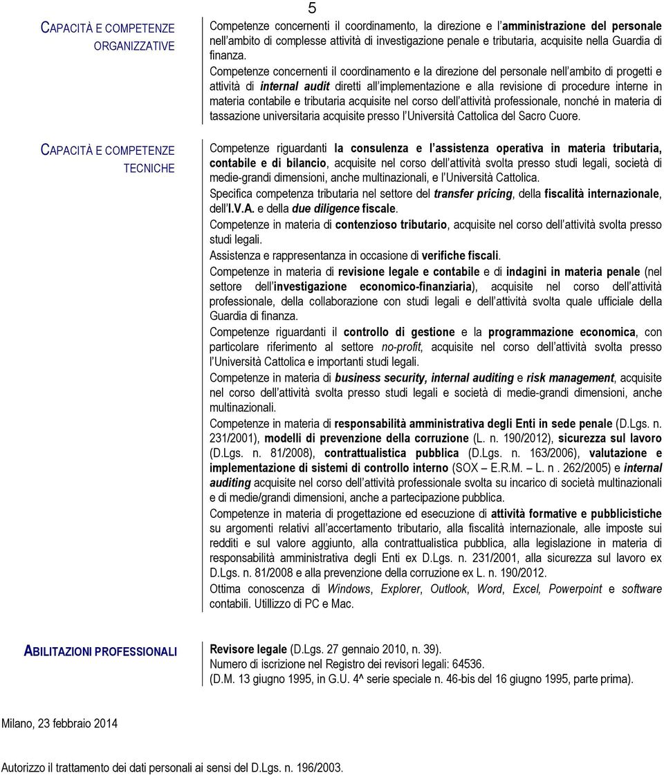 Competenze concernenti il coordinamento e la direzione del personale nell ambito di progetti e attività di internal audit diretti all implementazione e alla revisione di procedure interne in materia