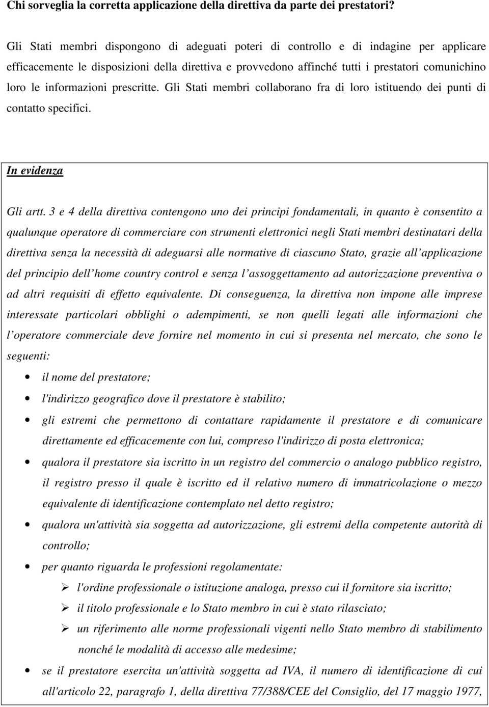 informazioni prescritte. Gli Stati membri collaborano fra di loro istituendo dei punti di contatto specifici. In evidenza Gli artt.