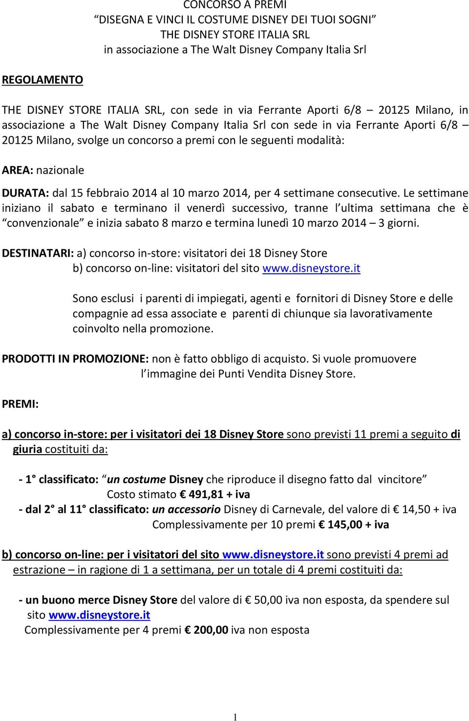 nazionale DURATA: dal 15 febbraio 2014 al 10 marzo 2014, per 4 settimane consecutive.