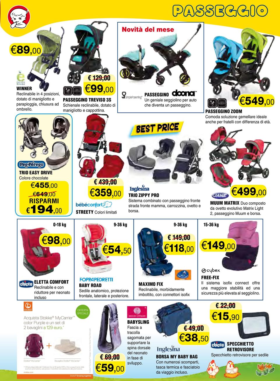 Best Price 549,00 PASSEGGINO ZOOM Comoda soluzione gemellare ideale anche per fratelli con differenza di età.