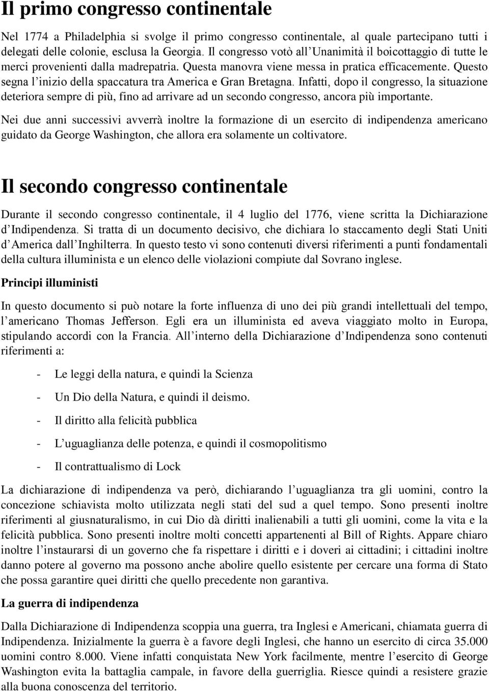 Questo segna l inizio della spaccatura tra America e Gran Bretagna. Infatti, dopo il congresso, la situazione deteriora sempre di più, fino ad arrivare ad un secondo congresso, ancora più importante.