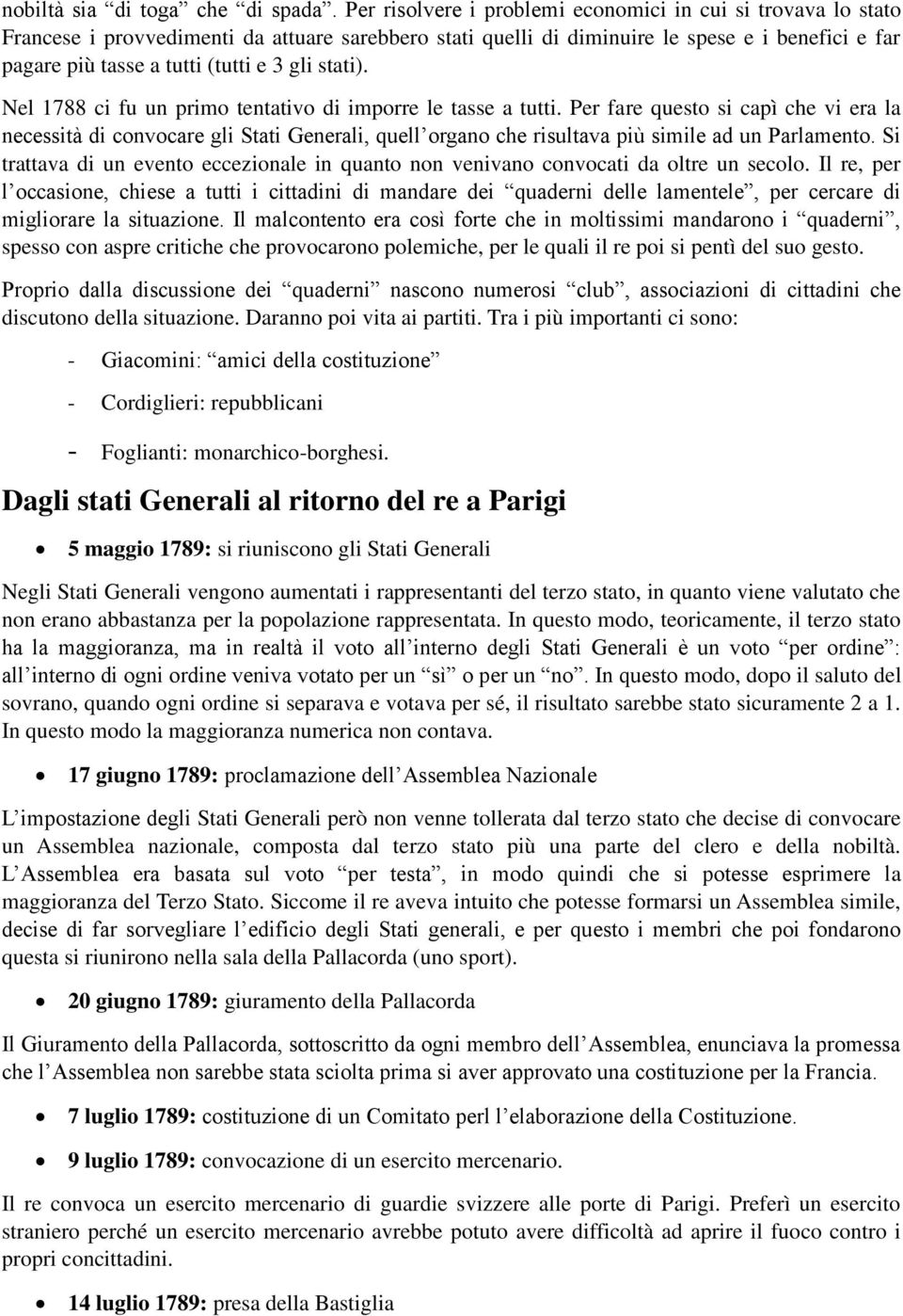 gli stati). Nel 1788 ci fu un primo tentativo di imporre le tasse a tutti.