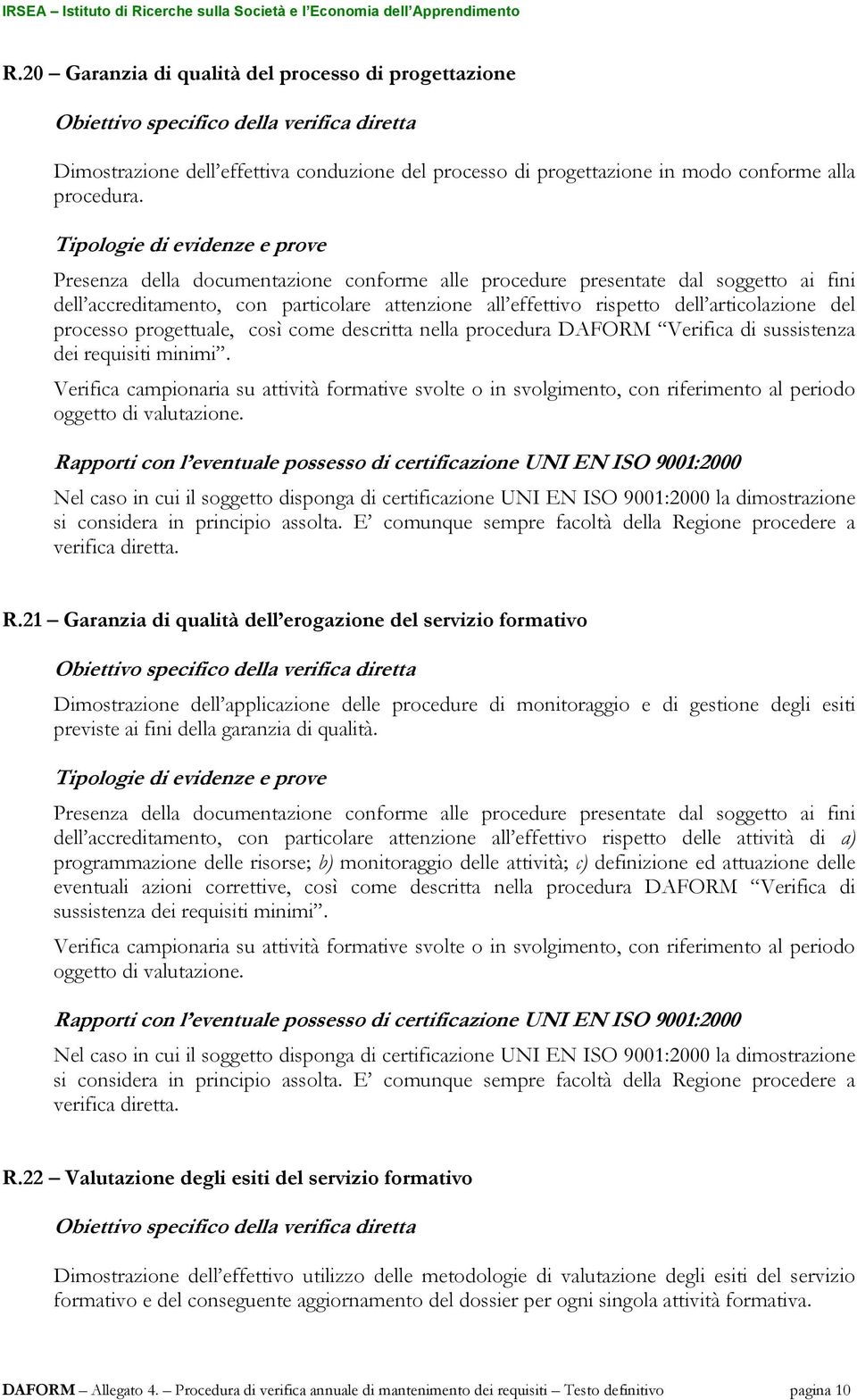 progettuale, così come descritta nella procedura DAFORM Verifica di sussistenza dei requisiti minimi.