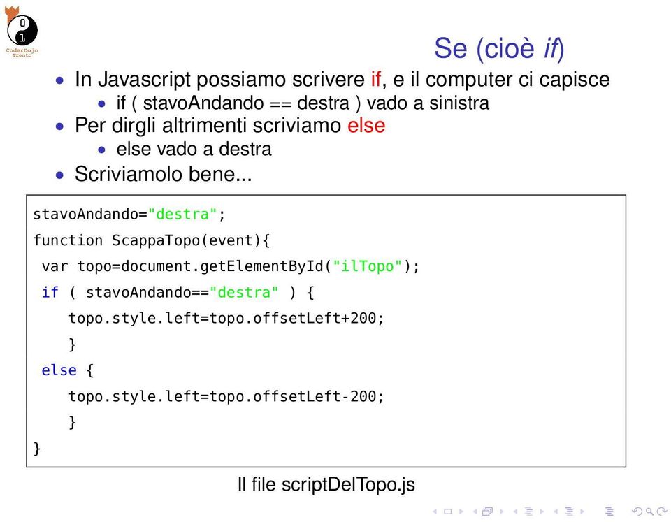 .. stavoandando="destra"; function ScappaTopo(event){ var topo=document.