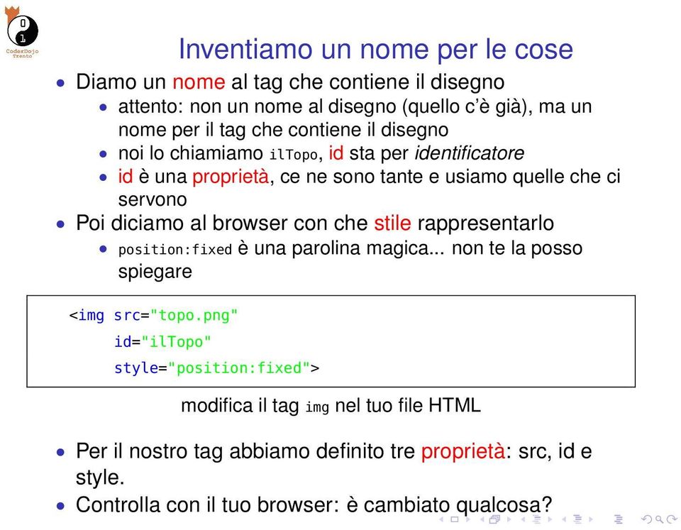 browser con che stile rappresentarlo position:fixed è una parolina magica... non te la posso spiegare <img src="topo.