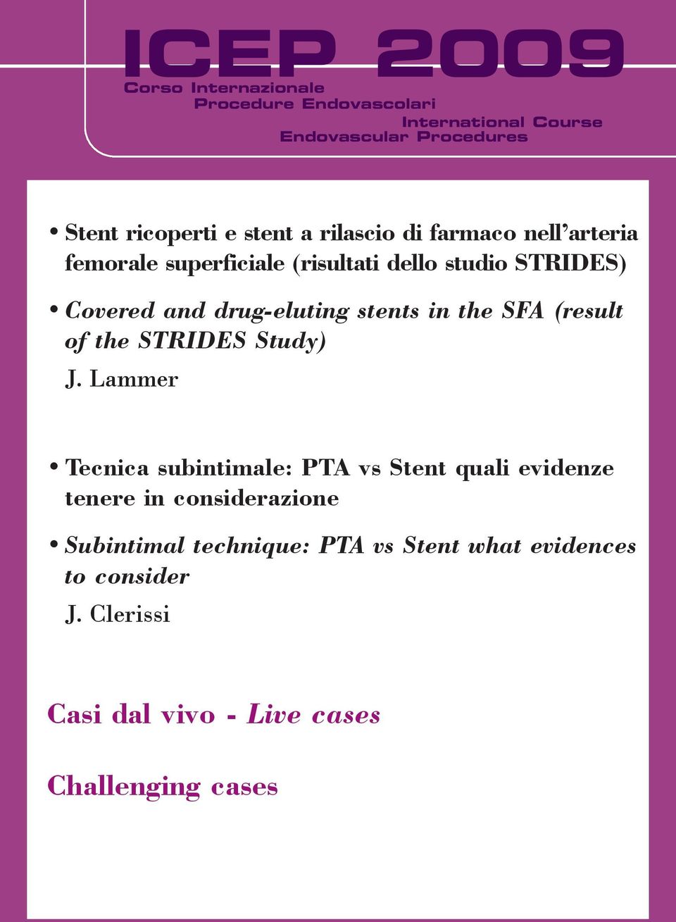 drug-eluting stents in the SFA (result of the STRIDES Study) J.