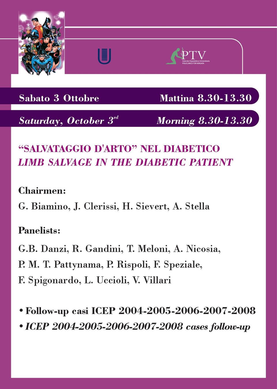 30 SALVATAGGIO D'ARTO NEL DIABETICO LIMB SALVAGE IN THE DIABETIC PATIENT Chairmen: G. Biamino, J.