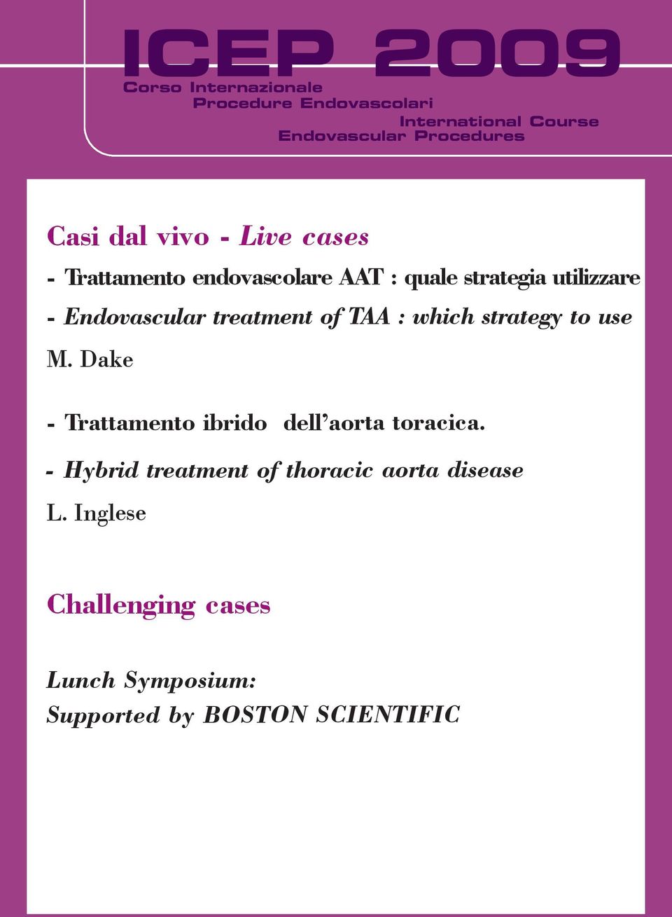 of TAA : which strategy to use M. Dake - Trattamento ibrido dell aorta toracica.