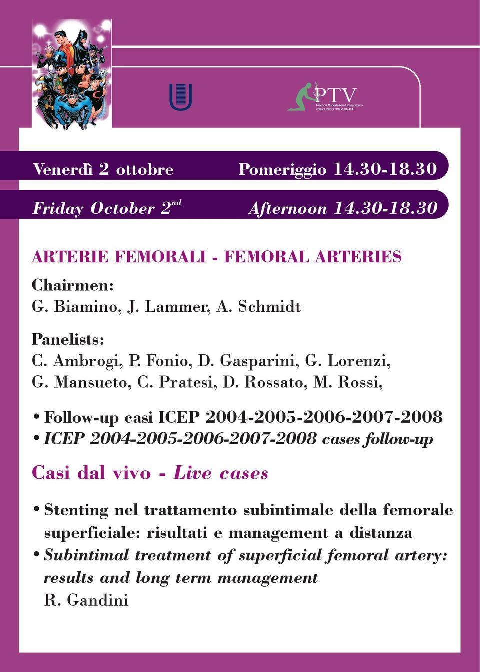 Rossi, Follow-up casi ICEP 2004-2005-2006-2007-2008 ICEP 2004-2005-2006-2007-2008 cases follow-up Stenting nel trattamento subintimale
