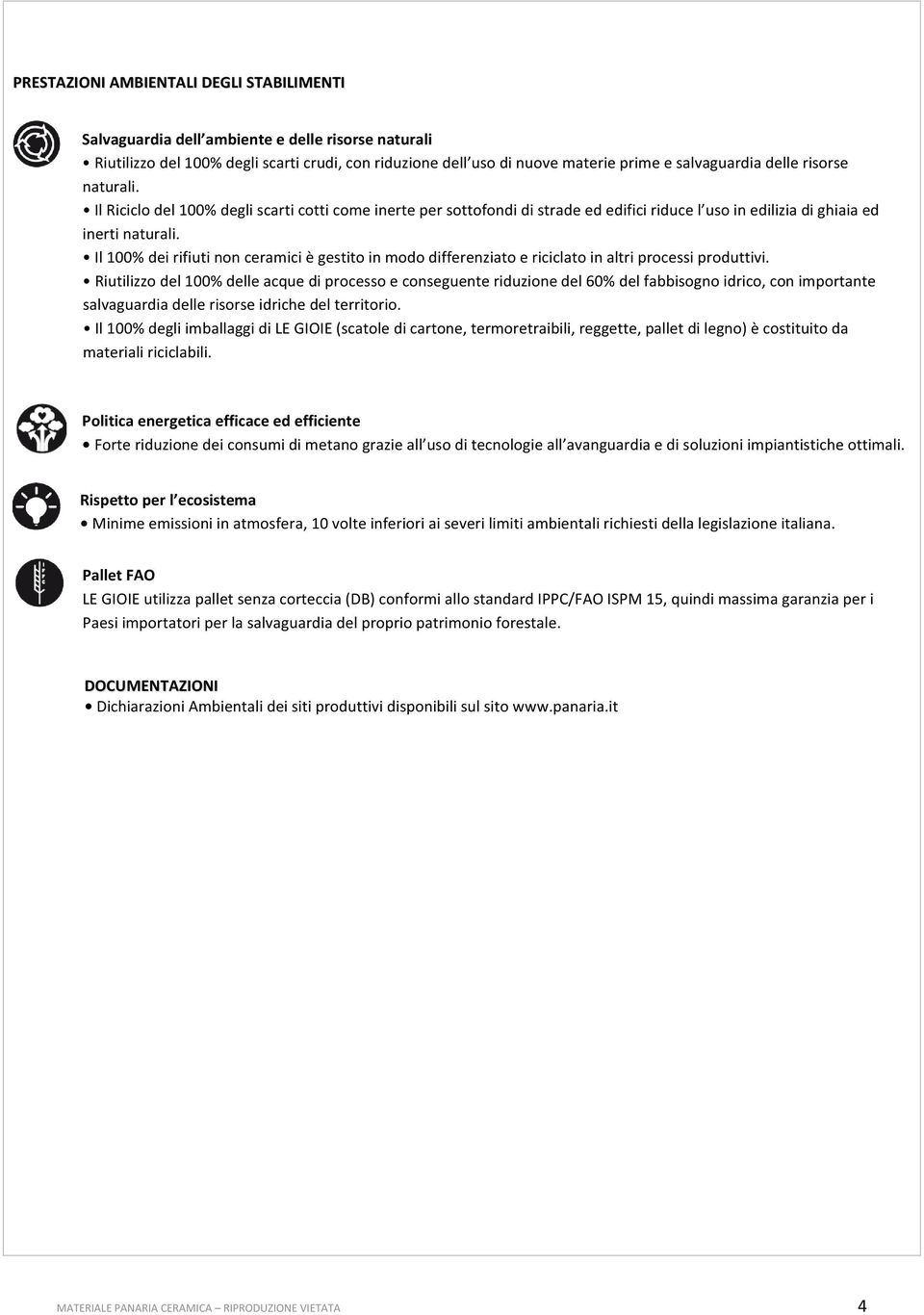 Il100%deirifiutinonceramiciègestitoinmododifferenziatoericiclatoinaltriprocessiproduttivi.