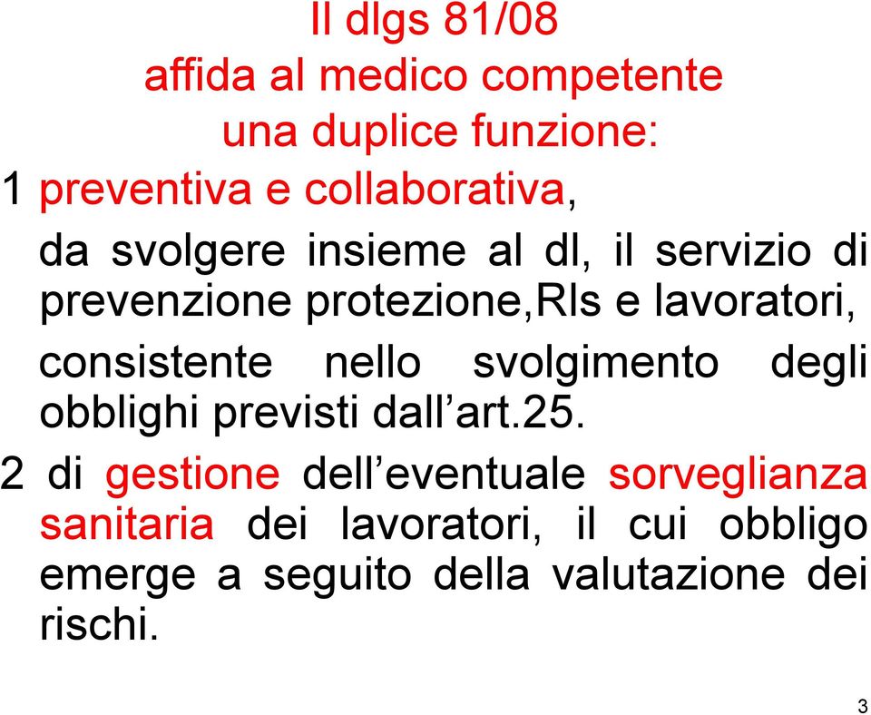 consistente nello svolgimento degli obblighi previsti dall art.25.