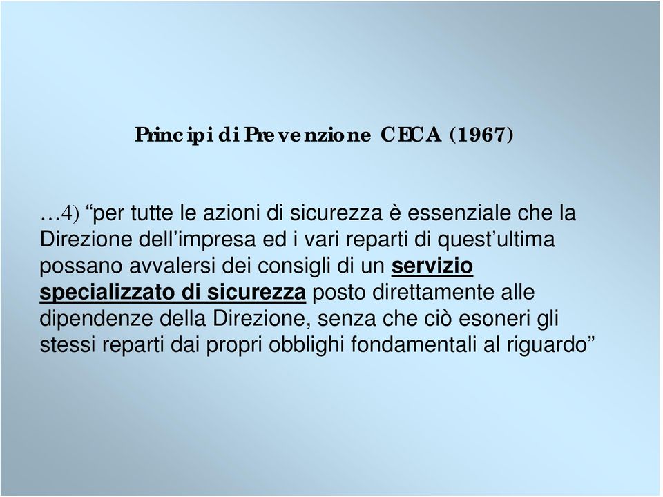 consigli di un servizio specializzato di sicurezza posto direttamente alle dipendenze