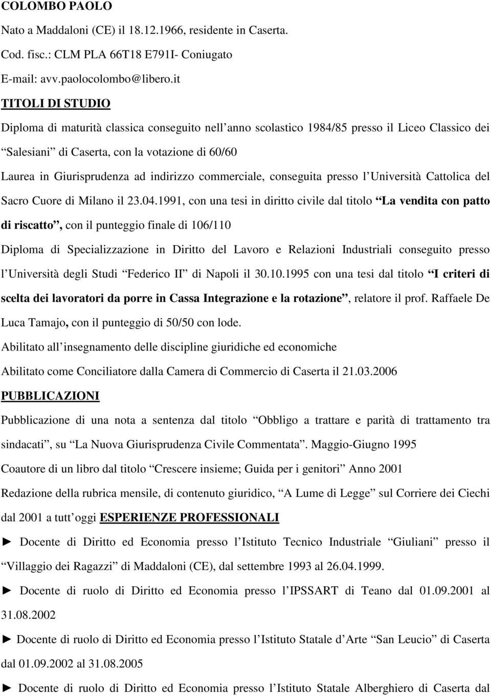 indirizzo commerciale, conseguita presso l Università Cattolica del Sacro Cuore di Milano il 23.04.