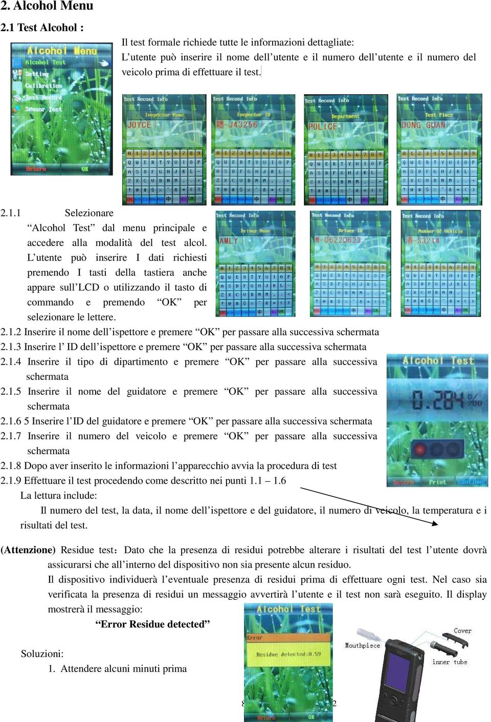 L utente può inserire I dati richiesti premendo I tasti della tastiera anche appare sull LCD o utilizzando il tasto di commando e premendo OK per selezionare le lettere. 2.1.