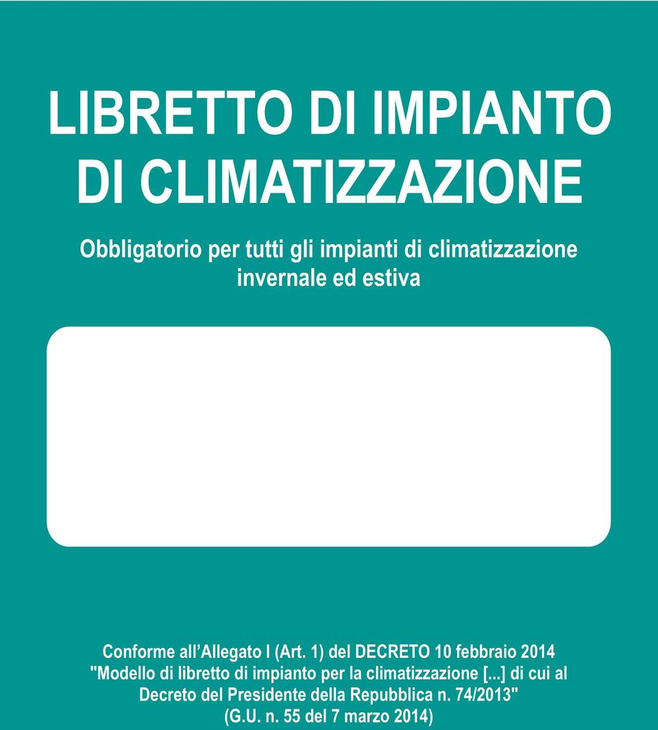 1) del DECRETO 10 febbraio 014 "Modello di libretto di impianto per la