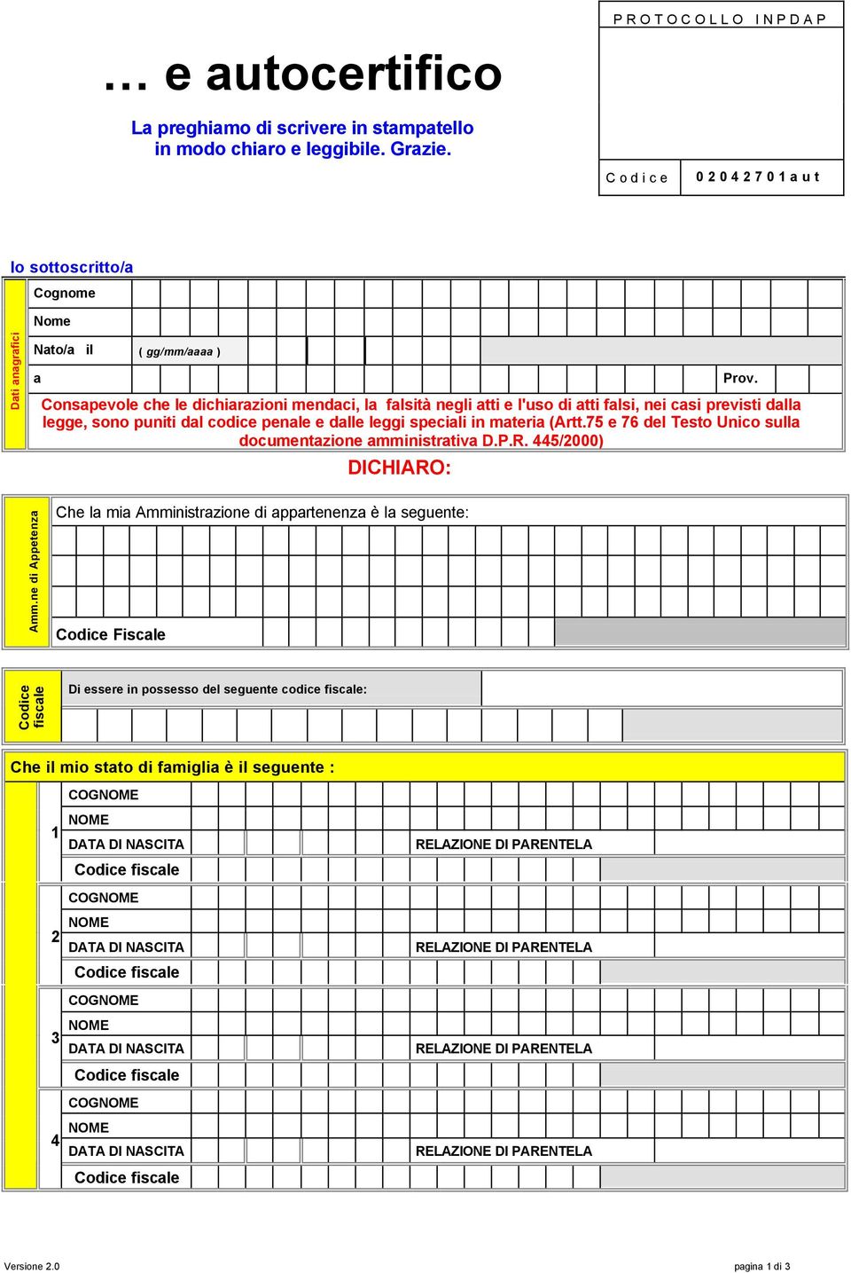 dll legge, sono puniti dl codice penle e dlle leggi specili in mteri (Artt.75 e 76 del Testo Unico sull documentzione mministrtiv D.P.R. 445/2000) DICHIARO: Amm.