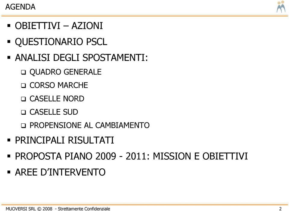 CAMBIAMENTO PRINCIPALI RISULTATI PROPOSTA PIANO 2009-2011: MISSION E
