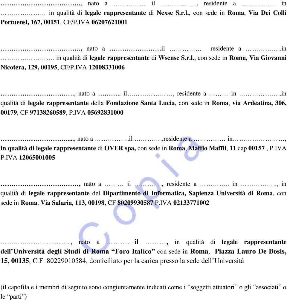 .in qualità di legale rappresentante della Fondazione Santa Lucia, con sede in Roma, via Ardeatina, 306, 00179, CF 97138260589, P.IVA 05692831000..., nato a.il.