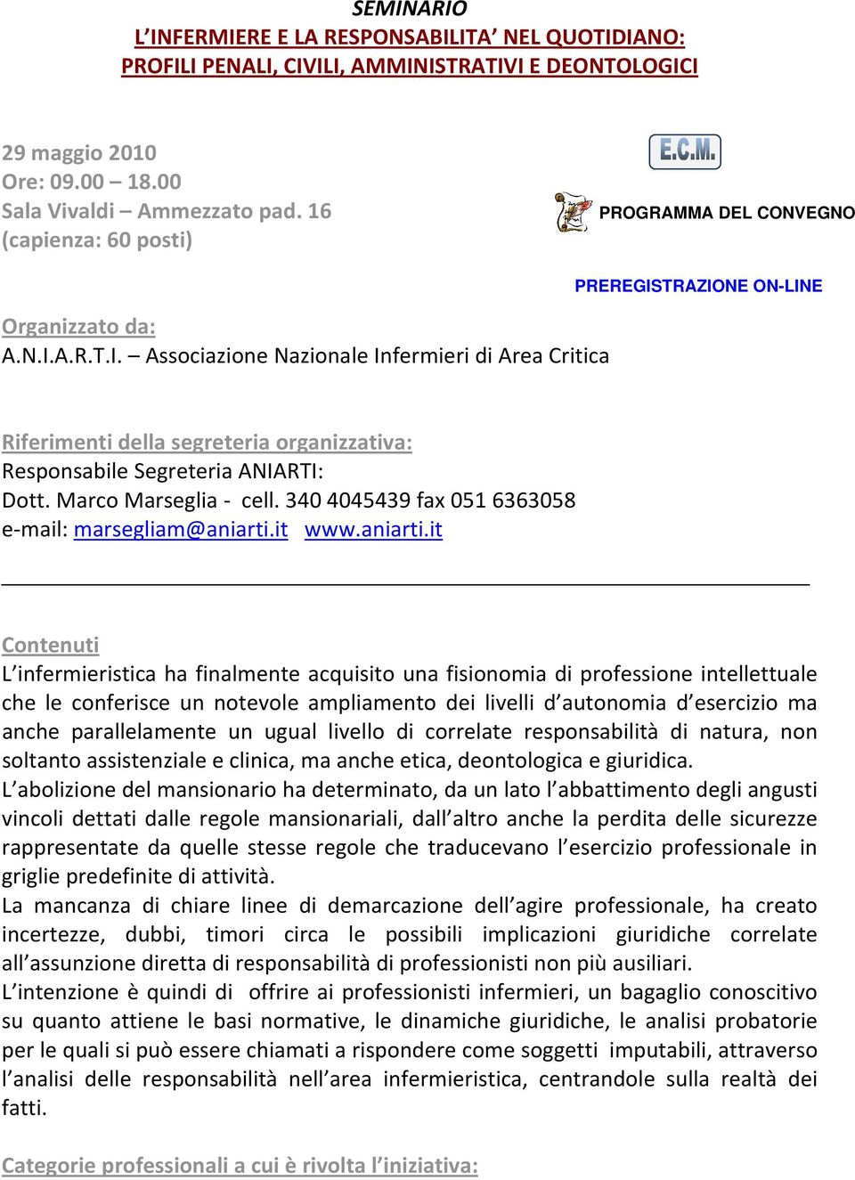 Marco Marseglia cell. 340 4045439 fax 051 6363058 e mail: marsegliam@aniarti.