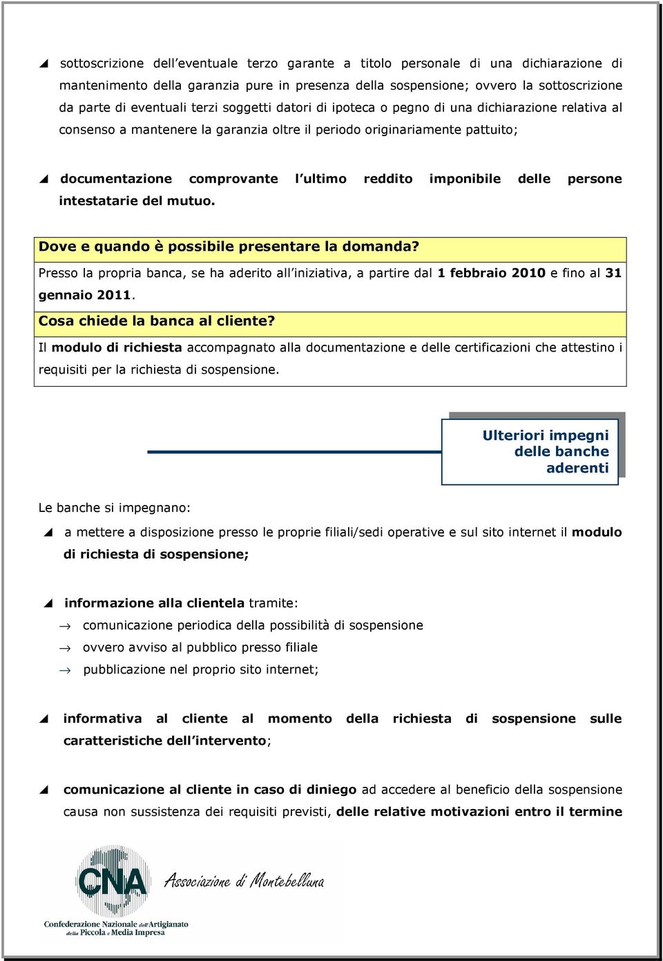 imponibile delle persone intestatarie del mutuo. Dove e quando è possibile presentare la domanda?