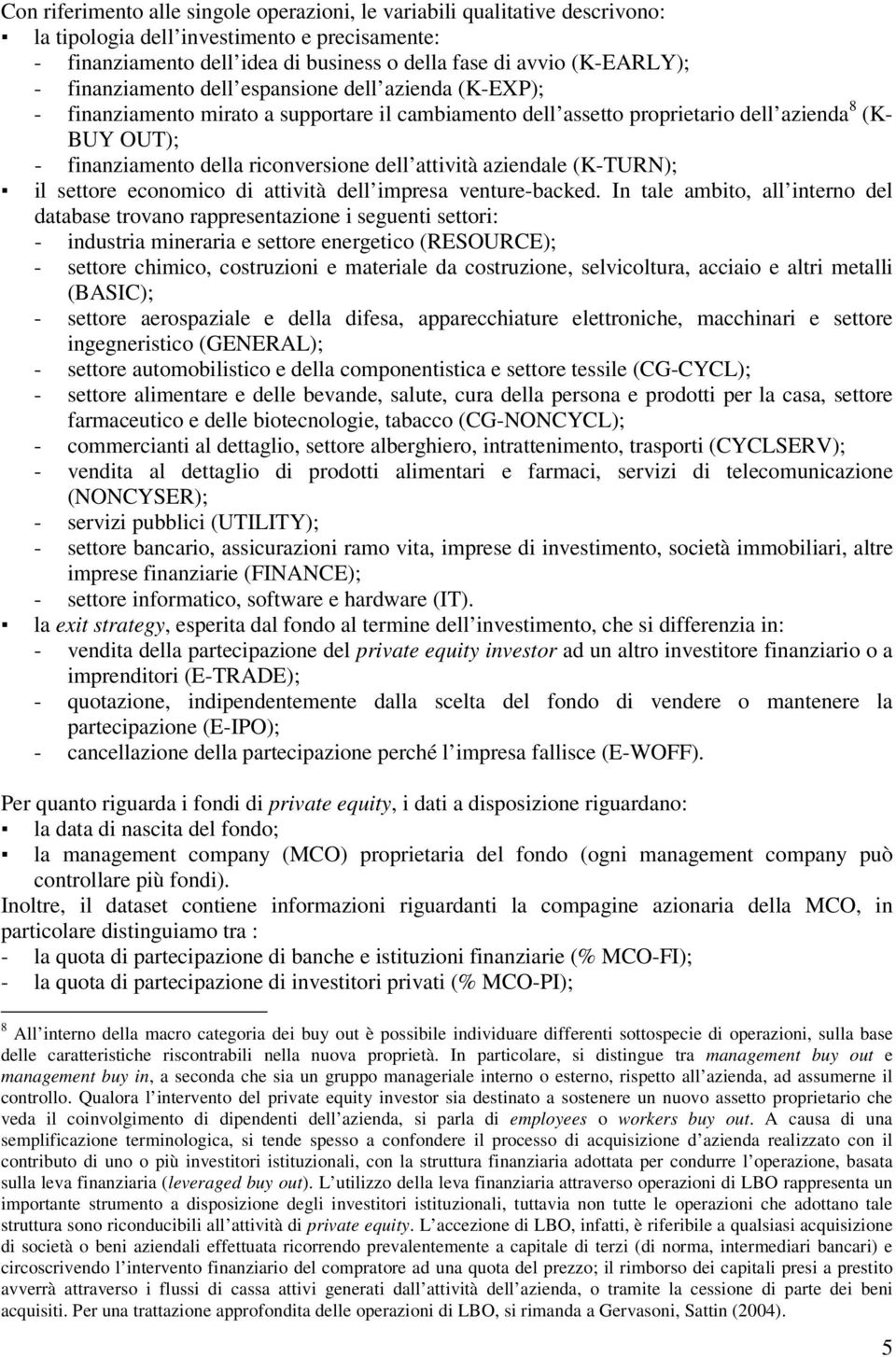 In tl mto, ll ntrno l ts trovno rpprsntzon sunt sttor: - nustr mnrr sttor nrto (RESOURCE); - sttor mo, ostruzon mtrl ostruzon, slvoltur, o ltr mtll (BASIC); - sttor rospzl ll s, pprtur lttron, mnr