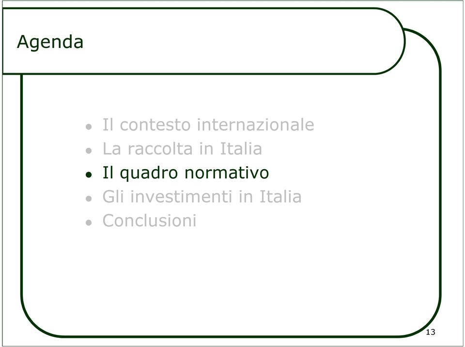 Italia Il quadro normativo