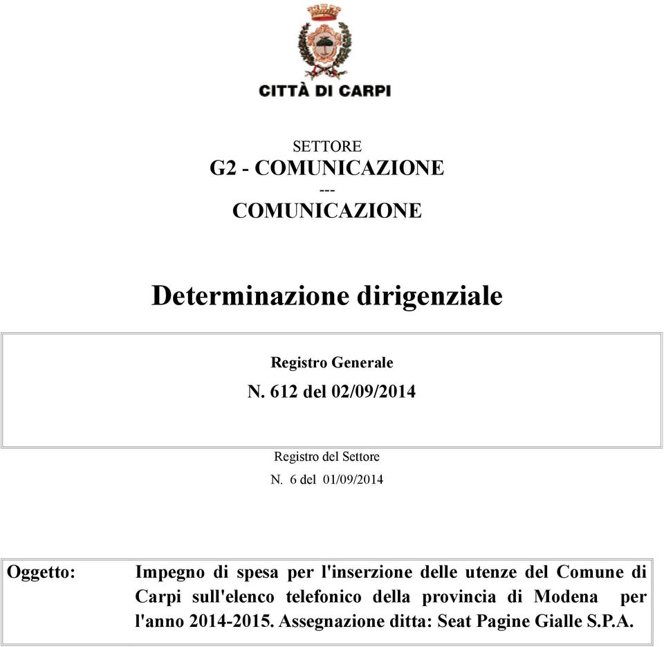 6 del 01/09/2014 Oggetto: Impegno di spesa per l'inserzione delle utenze del Comune di