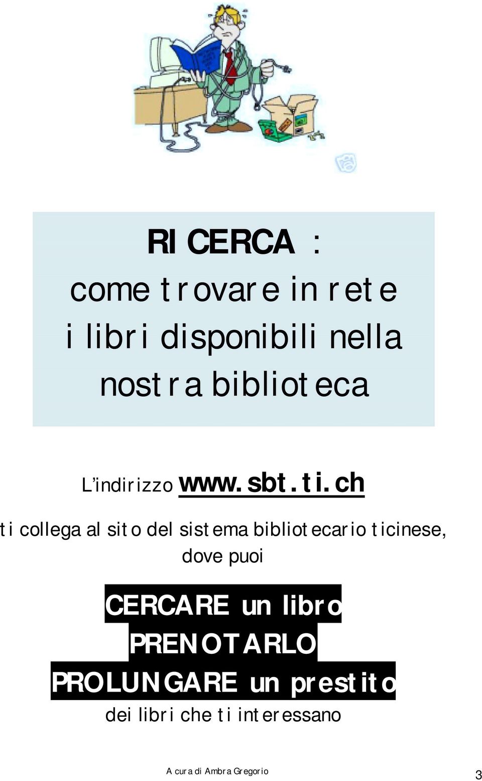 ch ti collega al sito del sistema bibliotecario ticinese,