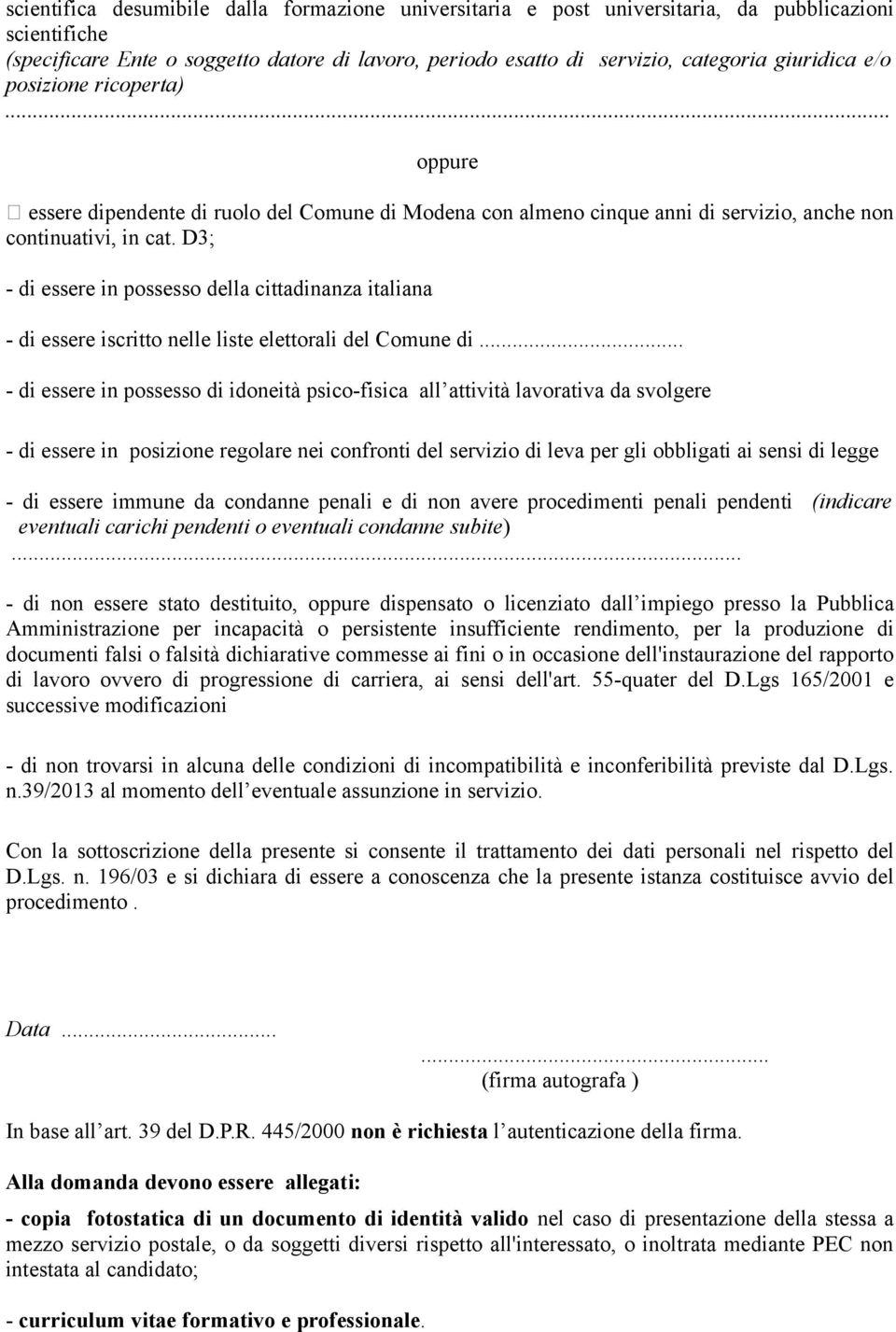 D3; - di essere in possesso della cittadinanza italiana - di essere iscritto nelle liste elettorali del Comune di.