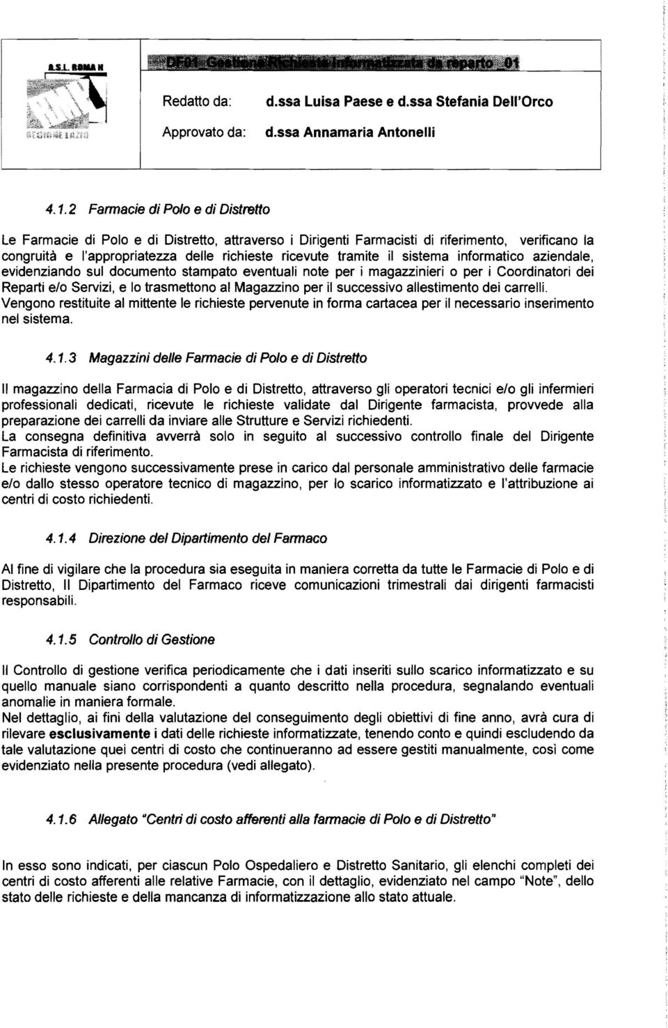 evdenzando sul documento stampato eventual note per magazzner o per Coordnator de Repart elo Servz, e lo trasmettono al Magazzno per l successvo allestmento de carrell.