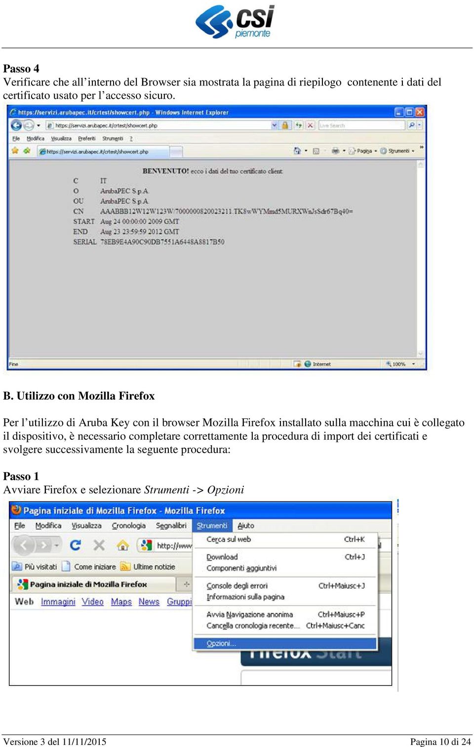 Utilizzo con Mozilla Firefox Per l utilizzo di Aruba Key con il browser Mozilla Firefox installato sulla macchina cui è collegato