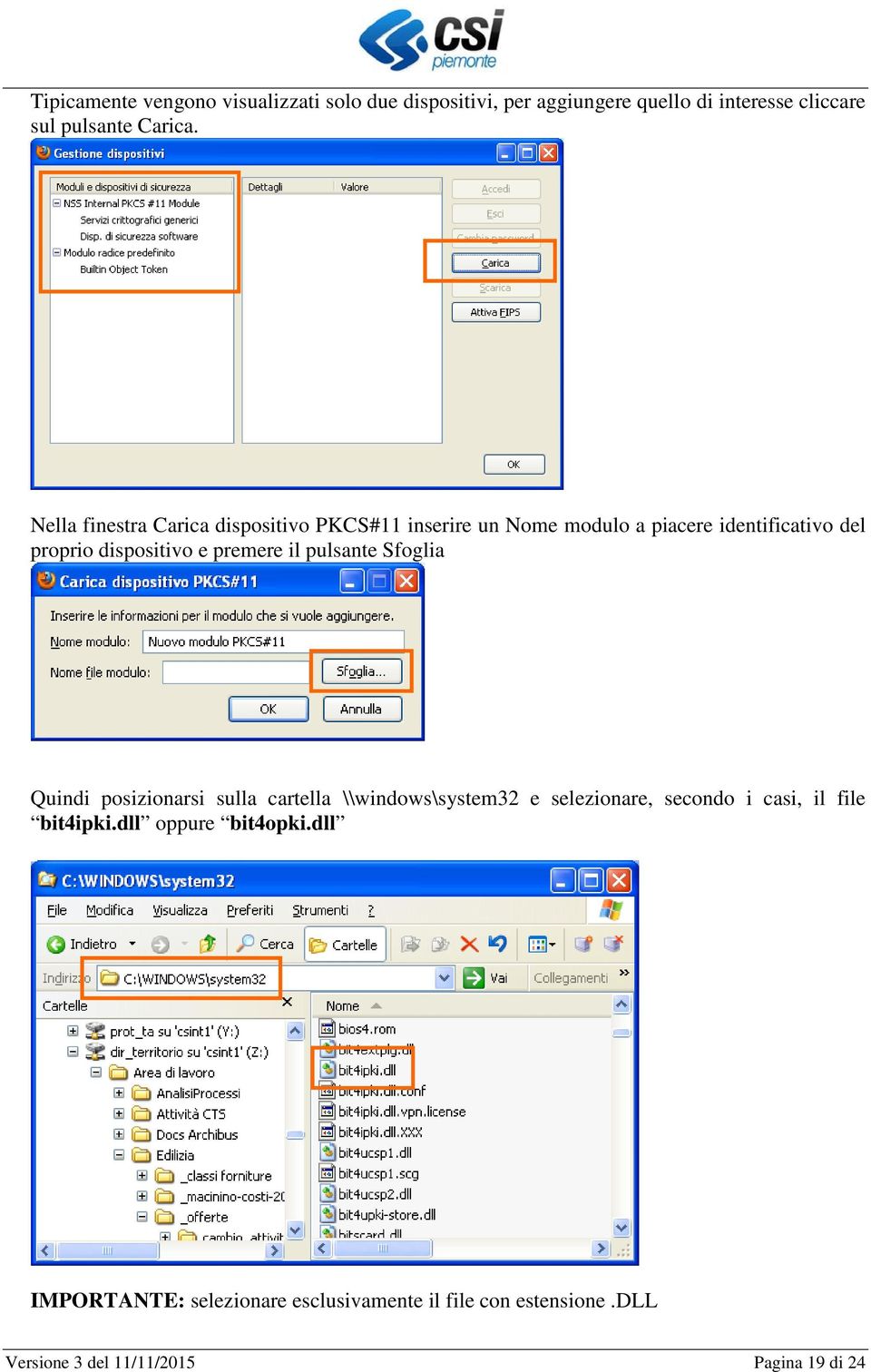 il pulsante Sfoglia Quindi posizionarsi sulla cartella \\windows\system32 e selezionare, secondo i casi, il file bit4ipki.