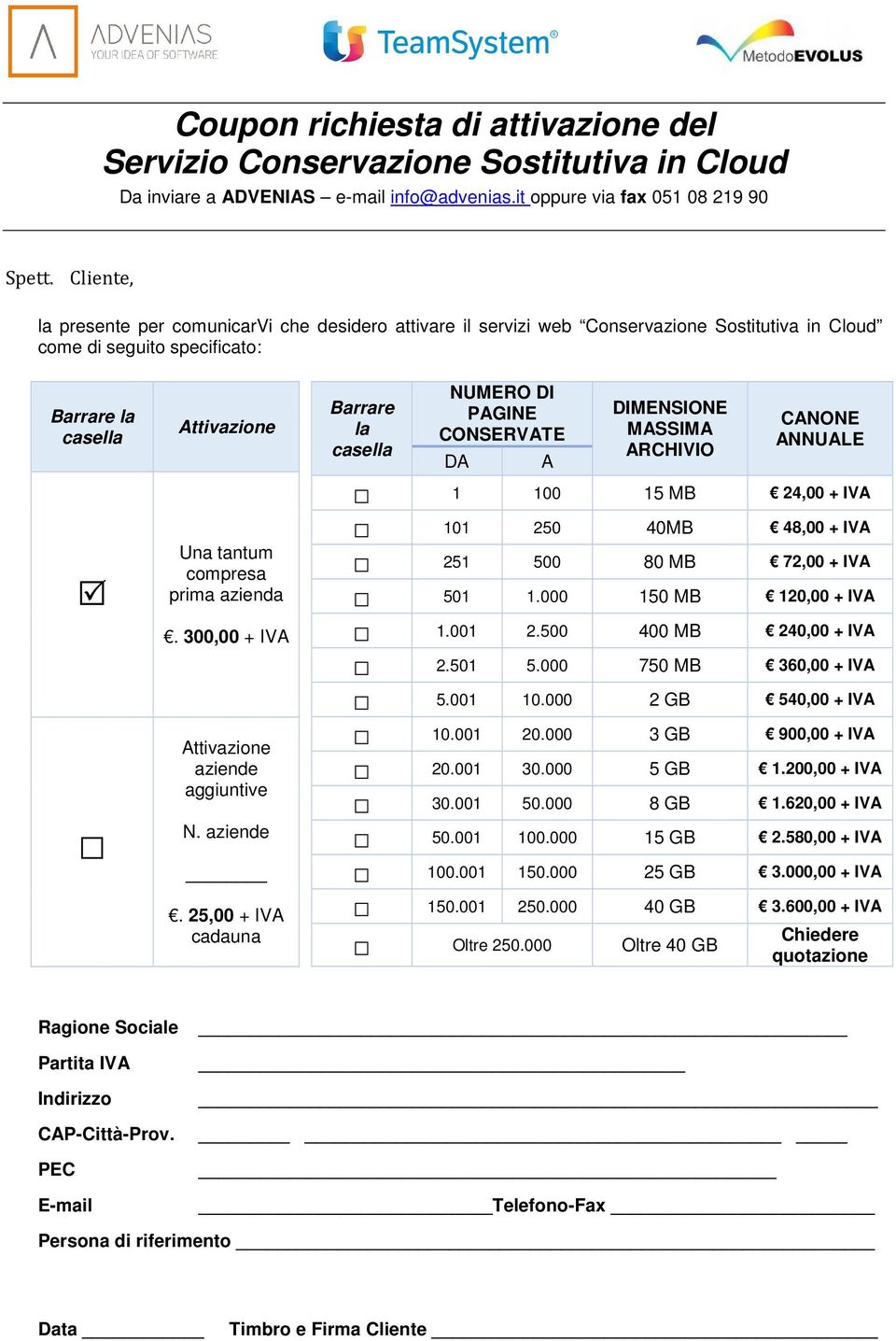 azienda. 300,00 + IVA Attivazione aziende 